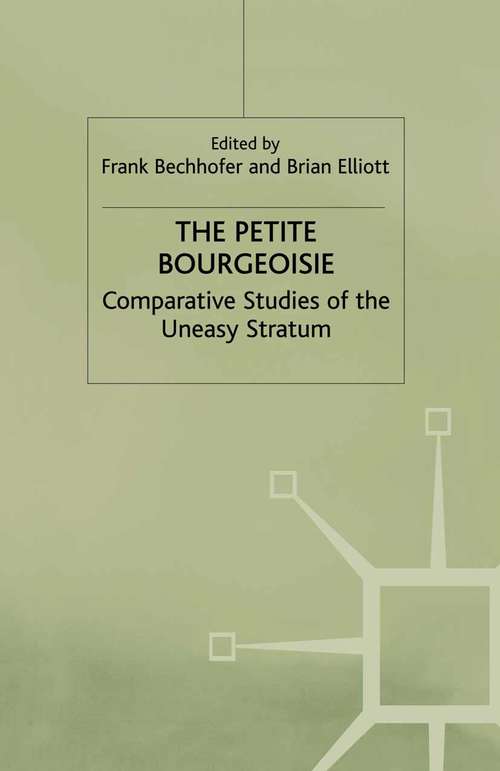 Book cover of The Petite Bourgeoisie: Comparative Studies of the Uneasy Stratum (1st ed. 1981) (Edinburgh Studies in Sociology)