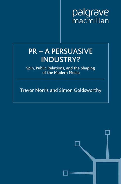 Book cover of PR- A Persuasive Industry?: Spin, Public Relations and the Shaping of the Modern Media (2008)