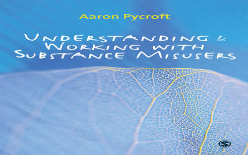 Book cover of Understanding and Working with Substance Misusers