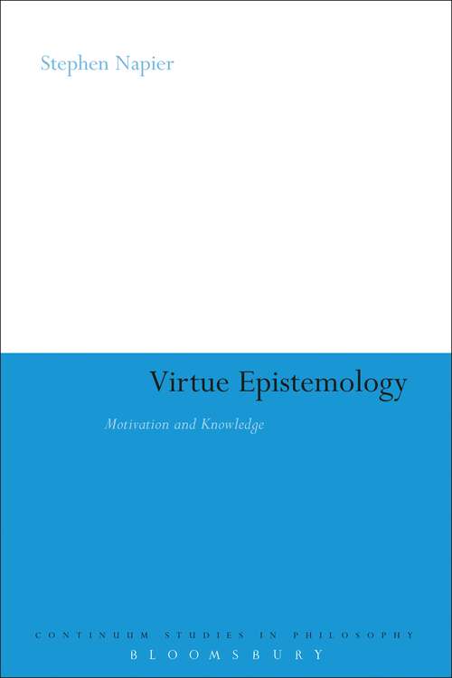 Book cover of Virtue Epistemology: Motivation and Knowledge (Continuum Studies in Philosophy #158)