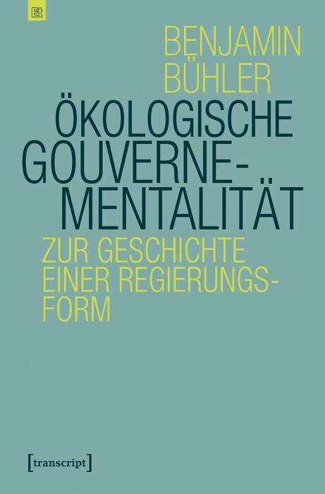Book cover of Ökologische Gouvernementalität: Zur Geschichte einer Regierungsform (Edition transcript #1)