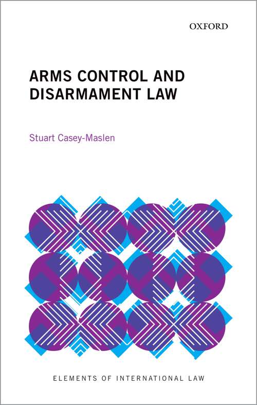 Book cover of Arms Control and Disarmament Law (Elements of International Law)