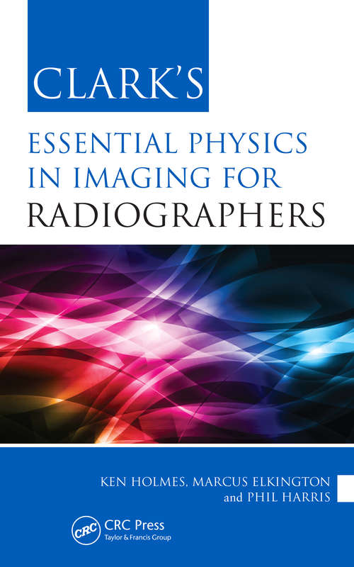 Book cover of Clark's Essential Physics in Imaging for Radiographers