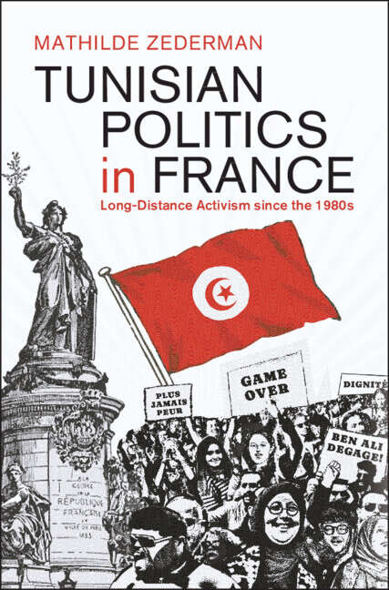 Book cover of Tunisian Politics in France: Long-Distance Activism since the 1980s (Cambridge Middle East Studies)