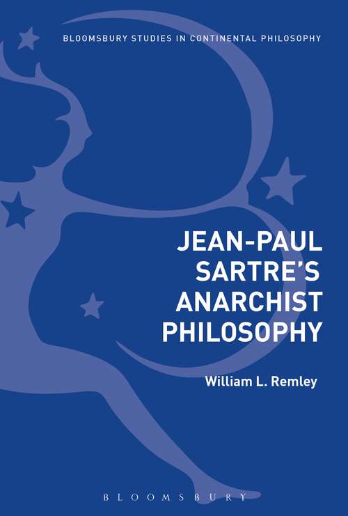 Book cover of Jean-Paul Sartre's Anarchist Philosophy (Bloomsbury Studies in Continental Philosophy)