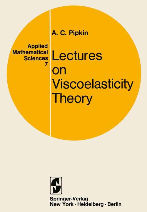 Book cover of Lectures on Viscoelasticity Theory (1972) (Applied Mathematical Sciences #7)