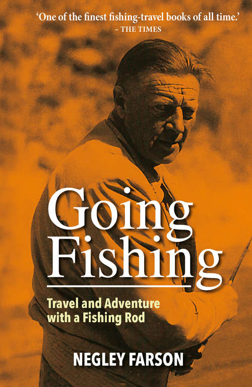 Book cover of Going Fishing: Travel and Adventure with a Fishing Rod