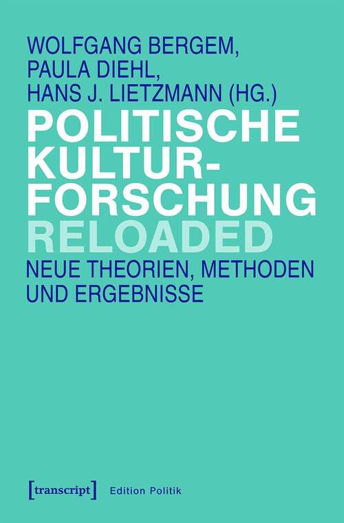 Book cover of Politische Kulturforschung reloaded: Neue Theorien, Methoden und Ergebnisse (Edition Politik #76)