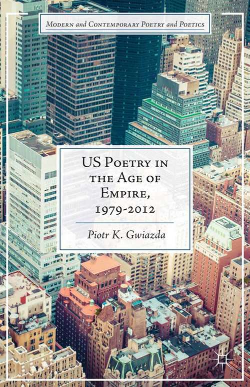 Book cover of US Poetry in the Age of Empire, 1979-2012 (2014) (Modern and Contemporary Poetry and Poetics)