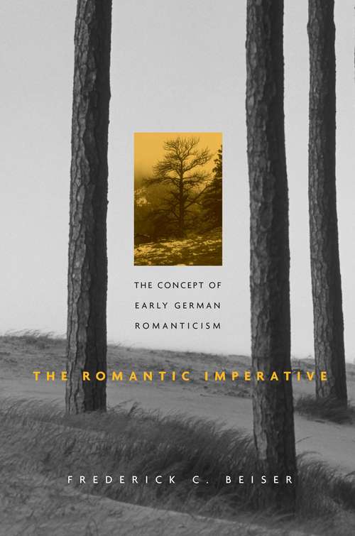 Book cover of The Romantic Imperative: The Concept of Early German Romanticism