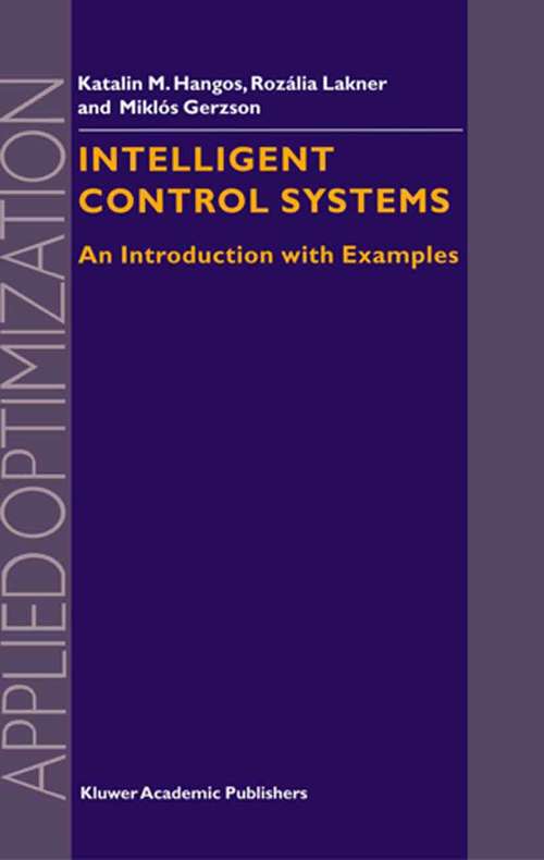 Book cover of Intelligent Control Systems: An Introduction with Examples (2001) (Applied Optimization #60)