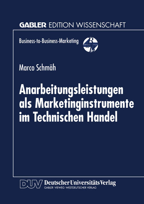 Book cover of Anarbeitungsleistungen als Marketinginstrumente im Technischen Handel (1999) (Business-to-Business-Marketing)