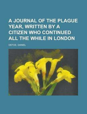 Book cover of A Journal of the Plague Year / Written by a Citizen Who Continued All the While in London