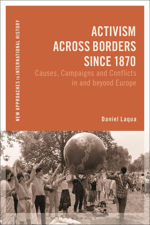 Book cover of Activism across Borders since 1870: Causes, Campaigns and Conflicts in and beyond Europe (New Approaches to International History)