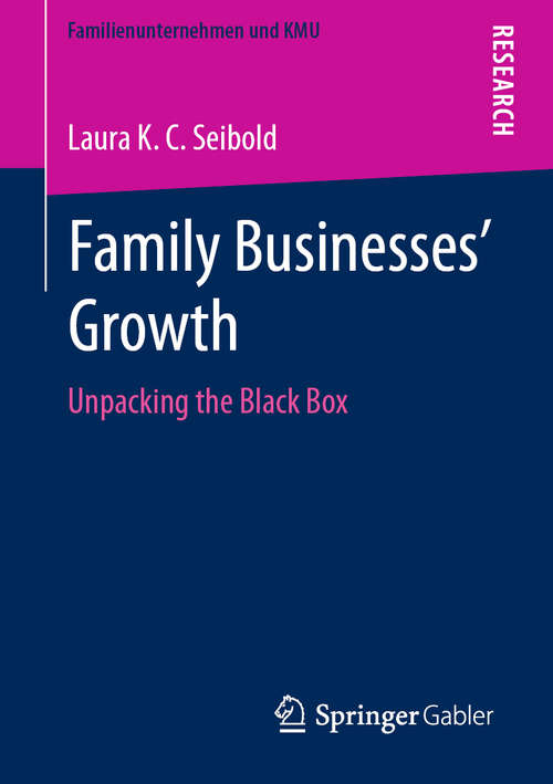 Book cover of Family Businesses’ Growth: Unpacking the Black Box (1st ed. 2020) (Familienunternehmen und KMU)
