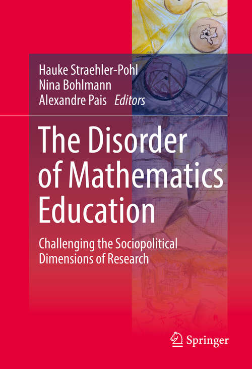 Book cover of The Disorder of Mathematics Education: Challenging the Sociopolitical Dimensions of Research
