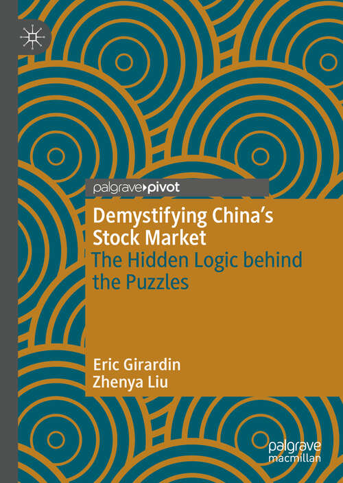 Book cover of Demystifying China’s Stock Market: The Hidden Logic behind the Puzzles (1st ed. 2019)