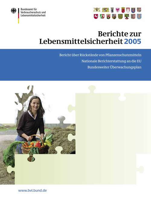 Book cover of Berichte zur Lebensmittelsicherheit 2005: Bericht über Rückstände von Pflanzenschutzmitteln in Lebensmitteln;  Nationale Berichterstattung an die EU; Bundesweiter Überwachungsplan (2007) (BVL-Reporte #1.3)