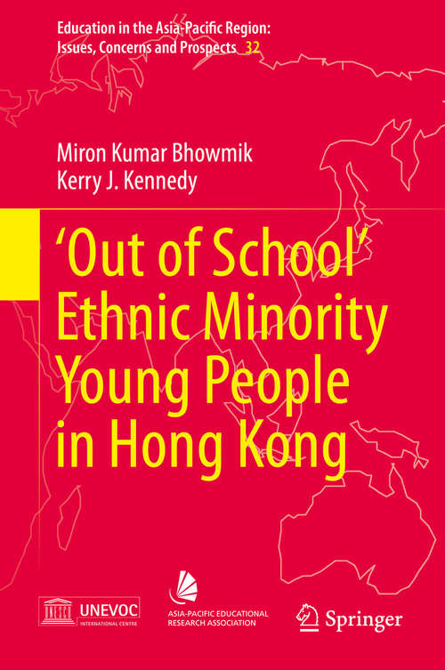 Book cover of ‘Out of School’ Ethnic Minority Young People in Hong Kong (1st ed. 2016) (Education in the Asia-Pacific Region: Issues, Concerns and Prospects #32)
