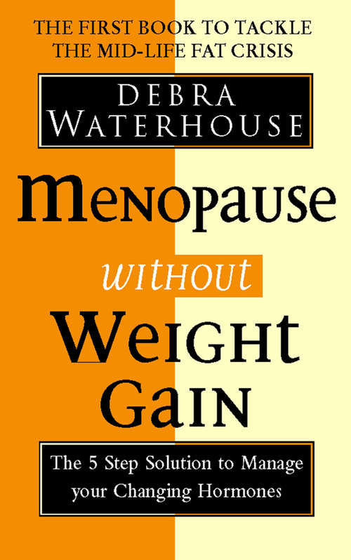Book cover of Menopause Without Weight Gain: The 5 Step Solution To Challenge Your Changing Hormones (ePub edition)