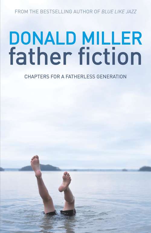 Book cover of Father Fiction: Chapters for a Fatherless Generation