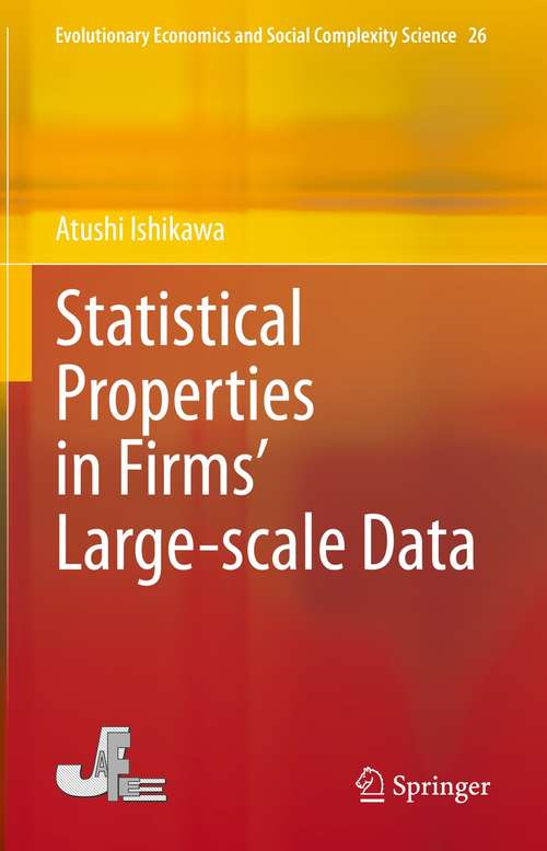 Book cover of Statistical Properties in Firms’ Large-scale Data (1st ed. 2021) (Evolutionary Economics and Social Complexity Science #26)