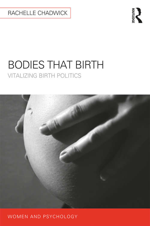 Book cover of Bodies that Birth: Vitalizing Birth Politics (Women and Psychology)