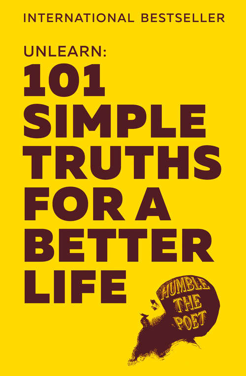 Book cover of Unlearn: 101 Simple Truths For A Better Life (ePub edition)