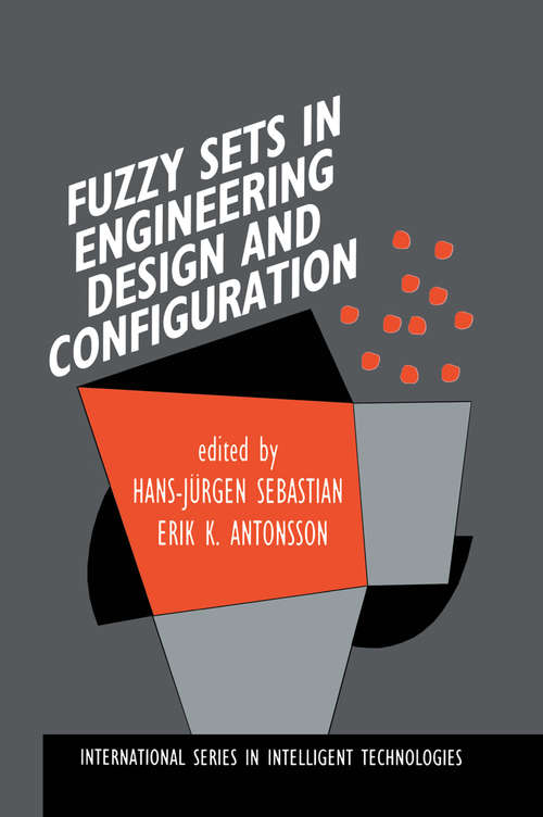 Book cover of Fuzzy Sets in Engineering Design and Configuration (1996) (International Series in Intelligent Technologies #9)