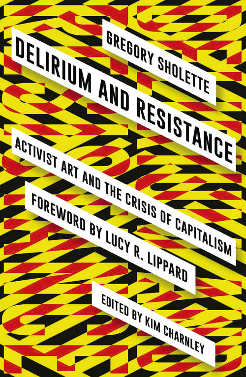 Book cover of Delirium and Resistance: Activist Art and the Crisis of Capitalism