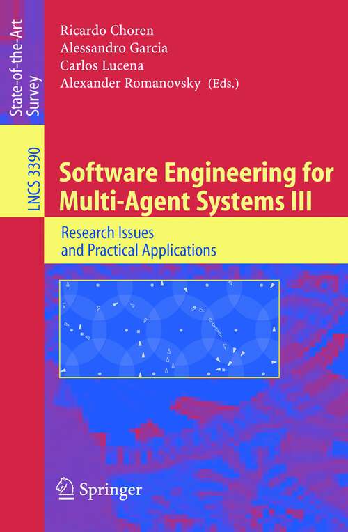 Book cover of Software Engineering for Multi-Agent Systems III: Research Issues and Practical Applications (2005) (Lecture Notes in Computer Science #3390)