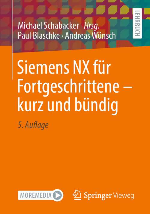 Book cover of Siemens NX für Fortgeschrittene ‒ kurz und bündig (5. Aufl. 2023)