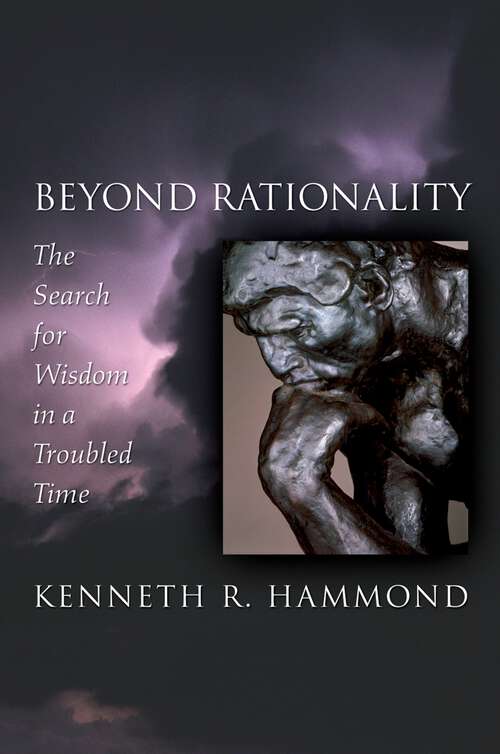 Book cover of Beyond Rationality: The Search for Wisdom in a Troubled Time
