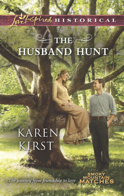 Book cover of The Husband Hunt: The Husband Hunt The Duke's Marriage Mission Wolf Creek Wedding Finally A Bride (ePub First edition) (Smoky Mountain Matches #4)