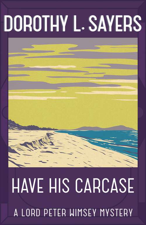 Book cover of Have His Carcase: Lord Peter Wimsey Book 8 (Lord Peter Wimsey Mysteries #8)