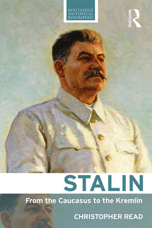 Book cover of Stalin: From the Caucasus to the Kremlin (Routledge Historical Biographies)