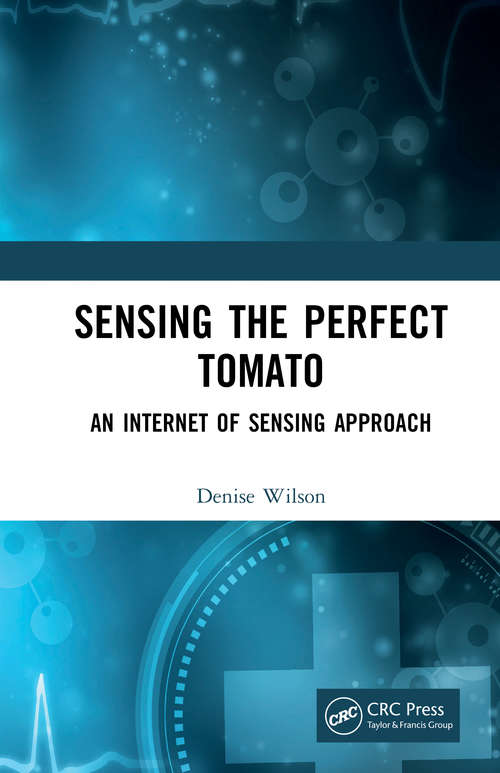 Book cover of Sensing the Perfect Tomato: An Internet of Sensing Approach