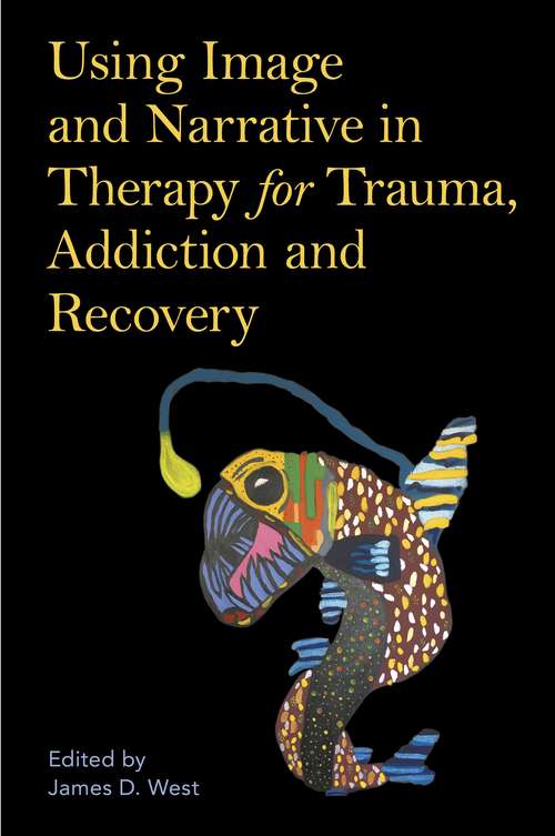 Book cover of Using Image and Narrative in Therapy for Trauma, Addiction and Recovery