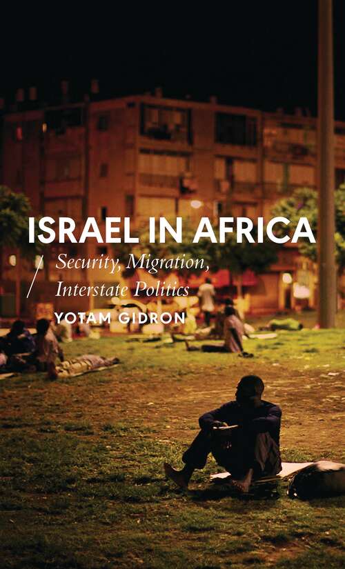 Book cover of Israel in Africa: Security, Migration, Interstate Politics (African Arguments)