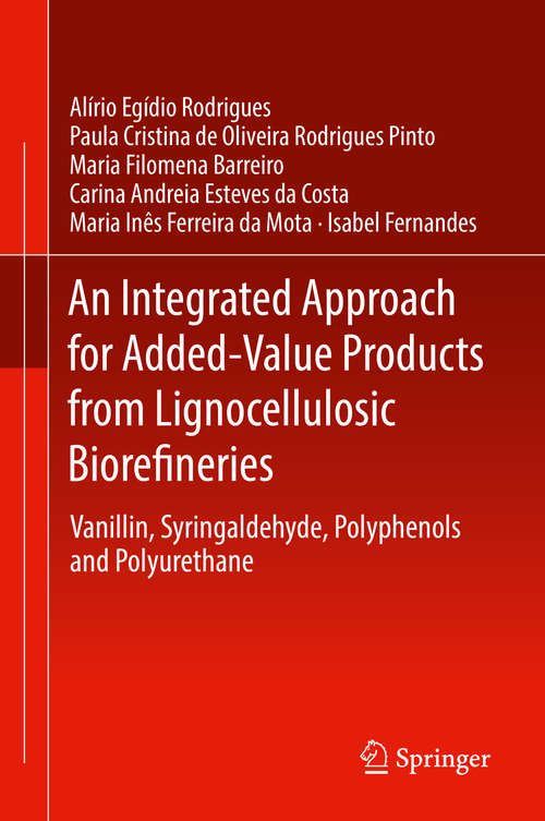 Book cover of An Integrated Approach for Added-Value Products from Lignocellulosic Biorefineries: Vanillin, Syringaldehyde, Polyphenols and Polyurethane (1st ed. 2018)