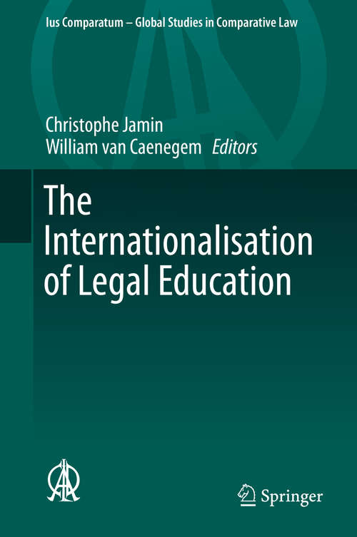 Book cover of The Internationalisation of Legal Education: The Future Practice Of Law (1st ed. 2016) (Ius Comparatum - Global Studies in Comparative Law #19)