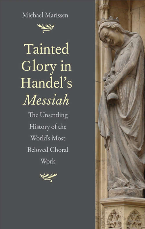 Book cover of Tainted Glory in Handel's Messiah: The Unsettling History of the World's Most Beloved Choral Work