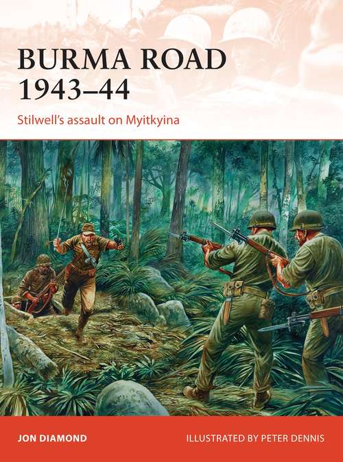 Book cover of Burma Road 1943–44: Stilwell's assault on Myitkyina (Campaign)