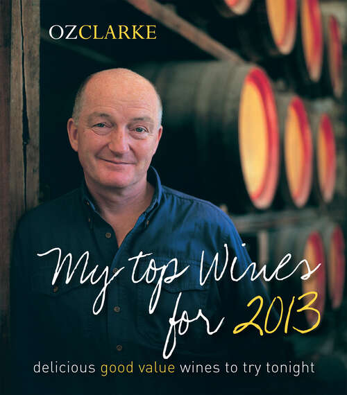 Book cover of Oz Clarke My Top Wines for 2013: Delicious, Good Value Wines To Try Tonight (ePub edition)