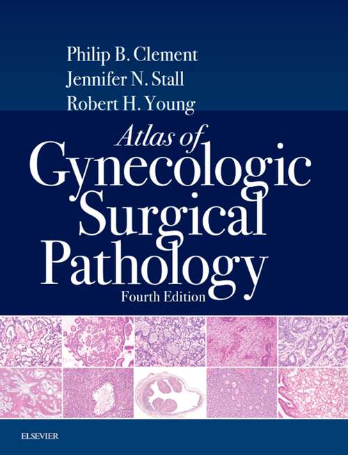 Book cover of Atlas of Gynecologic Surgical Pathology E-Book: Atlas of Gynecologic Surgical Pathology E-Book (4) (Atlases In Diagnostic Surgical Pathology Ser.)