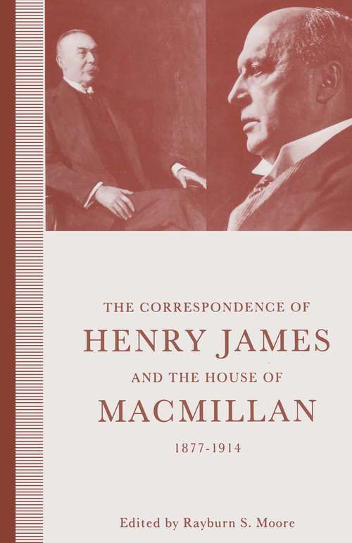 Book cover of The Correspondence of Henry James and the House of Macmillan, 1877–1914: ‘All the Links in the Chain’ (1st ed. 1993)