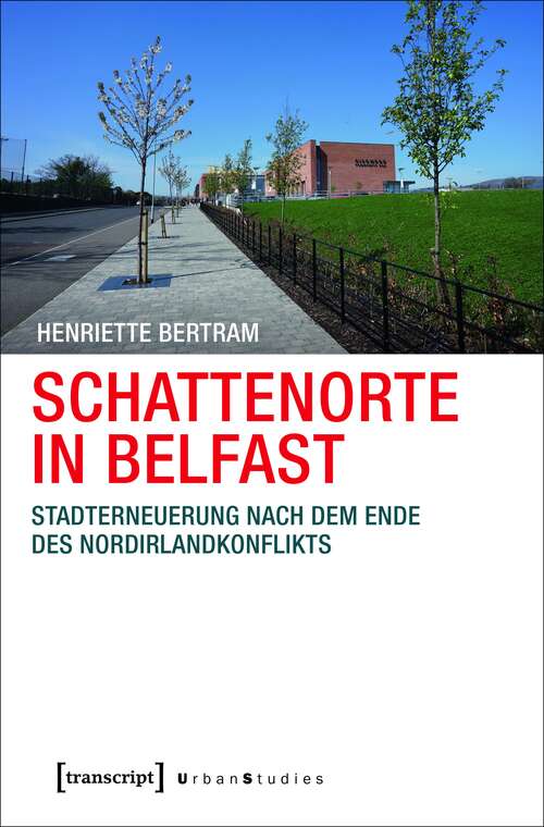 Book cover of Schattenorte in Belfast: Stadterneuerung nach dem Ende des Nordirlandkonflikts (Urban Studies)