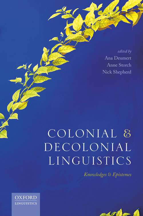 Book cover of Colonial and Decolonial Linguistics: Knowledges and Epistemes