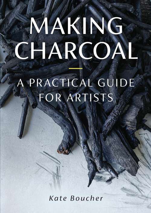 Book cover of Making Charcoal: A Practical Guide for Artists