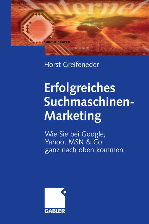 Book cover of Erfolgreiches Suchmaschinen-Marketing: Wie Sie bei Google, Yahoo, MSN & Co. ganz nach oben kommen (2006)